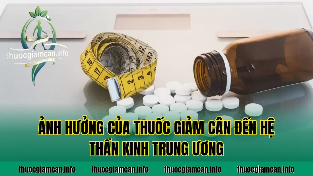 Ảnh hưởng của thuốc giảm cân đến hệ thần kinh trung ương