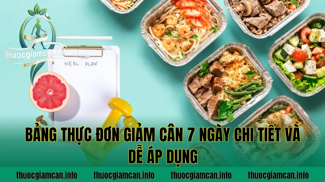 Bảng thực đơn giảm cân 7 ngày chi tiết và dễ áp dụng