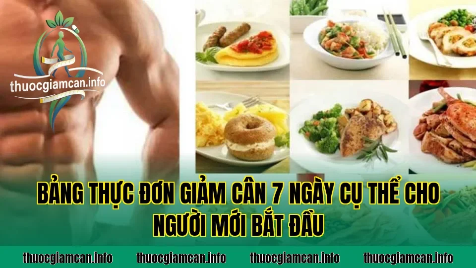 Bảng thực đơn giảm cân 7 ngày cụ thể cho người mới bắt đầu