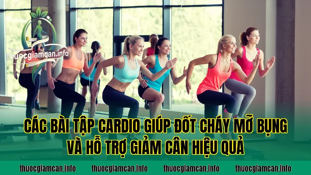 Các bài tập cardio giúp đốt cháy mỡ bụng và hỗ trợ giảm cân hiệu quả