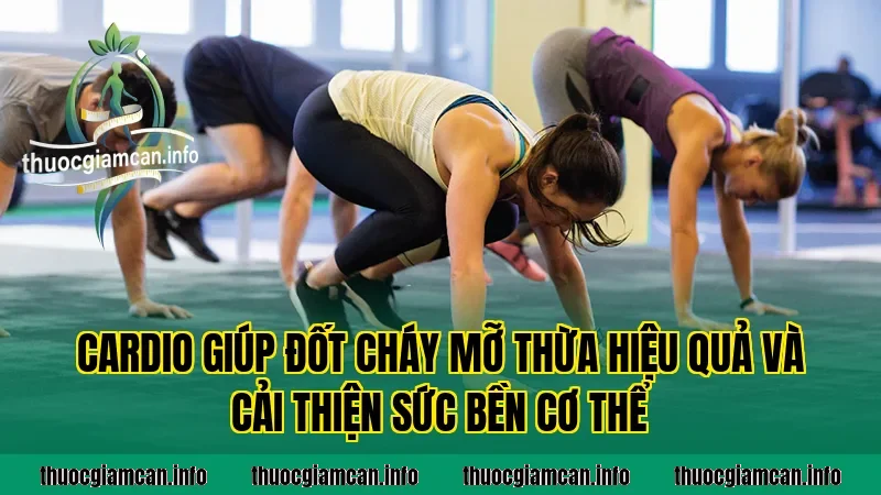 Cardio giúp đốt cháy mỡ thừa hiệu quả và cải thiện sức bền cơ thể