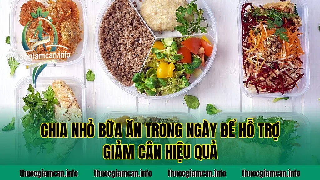 Chia nhỏ bữa ăn trong ngày để hỗ trợ giảm cân hiệu quả