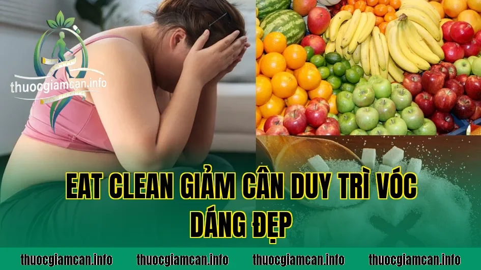 Eat Clean Giảm Cân Duy Trì Vóc Dáng Đẹp