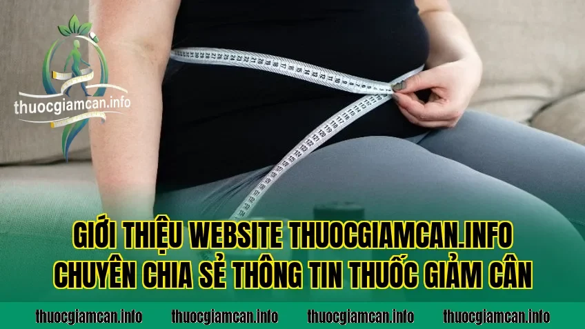 Giới thiệu website thuocgiamcan.info chuyên chia sẻ thông tin thuốc giảm cân