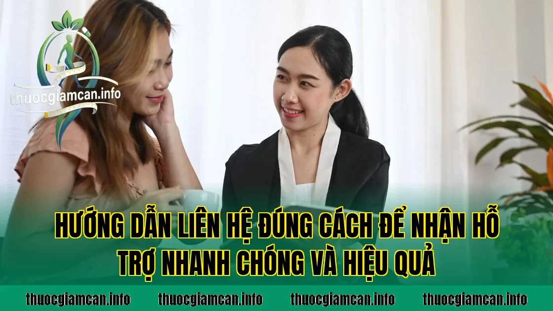 Hướng dẫn liên hệ đúng cách để nhận hỗ trợ nhanh chóng và hiệu quả