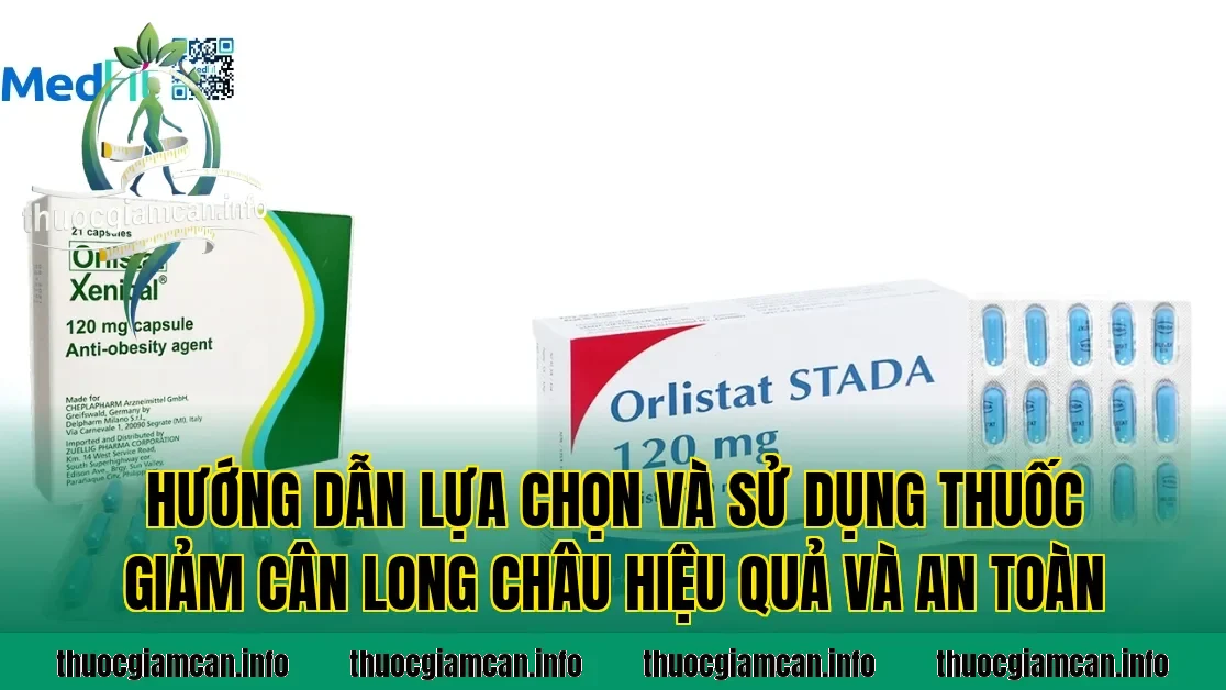 Hướng dẫn lựa chọn và sử dụng thuốc giảm cân Long Châu hiệu quả và an toàn