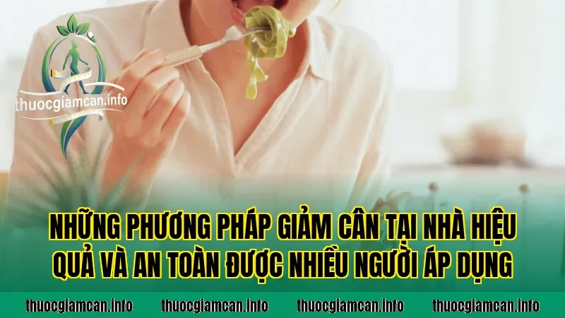 Những phương pháp giảm cân tại nhà hiệu quả và an toàn được nhiều người áp dụng