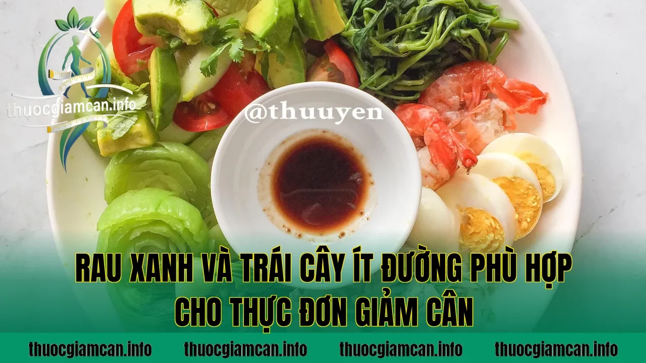 Rau xanh và trái cây ít đường phù hợp cho thực đơn giảm cân