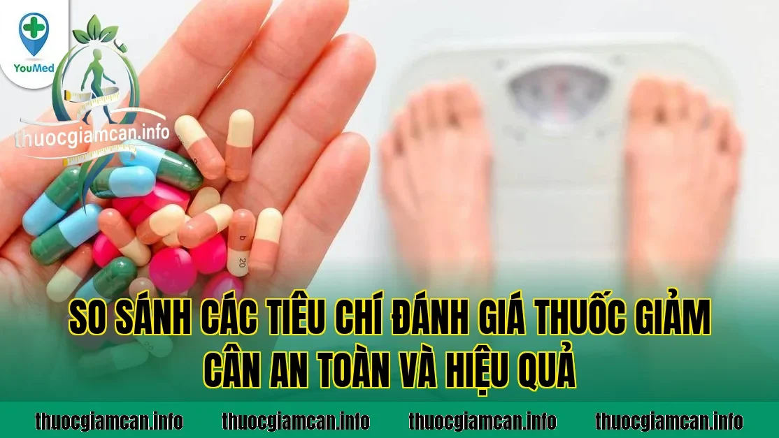 So sánh các tiêu chí đánh giá thuốc giảm cân an toàn và hiệu quả