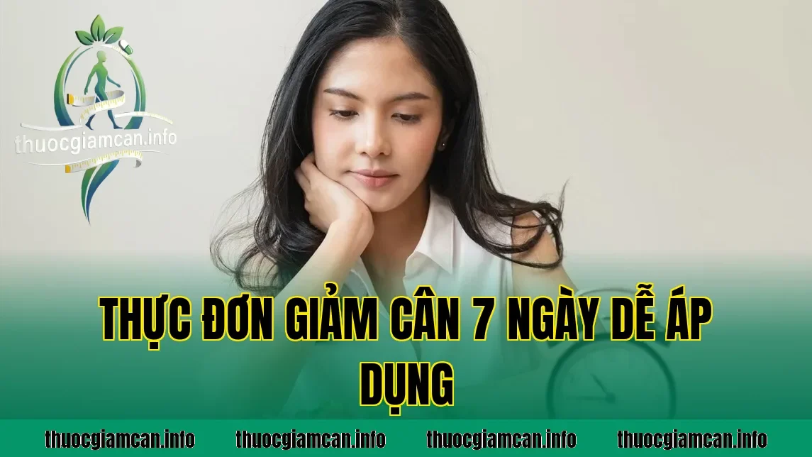 Thực Đơn Giảm Cân 7 Ngày Dễ Áp Dụng