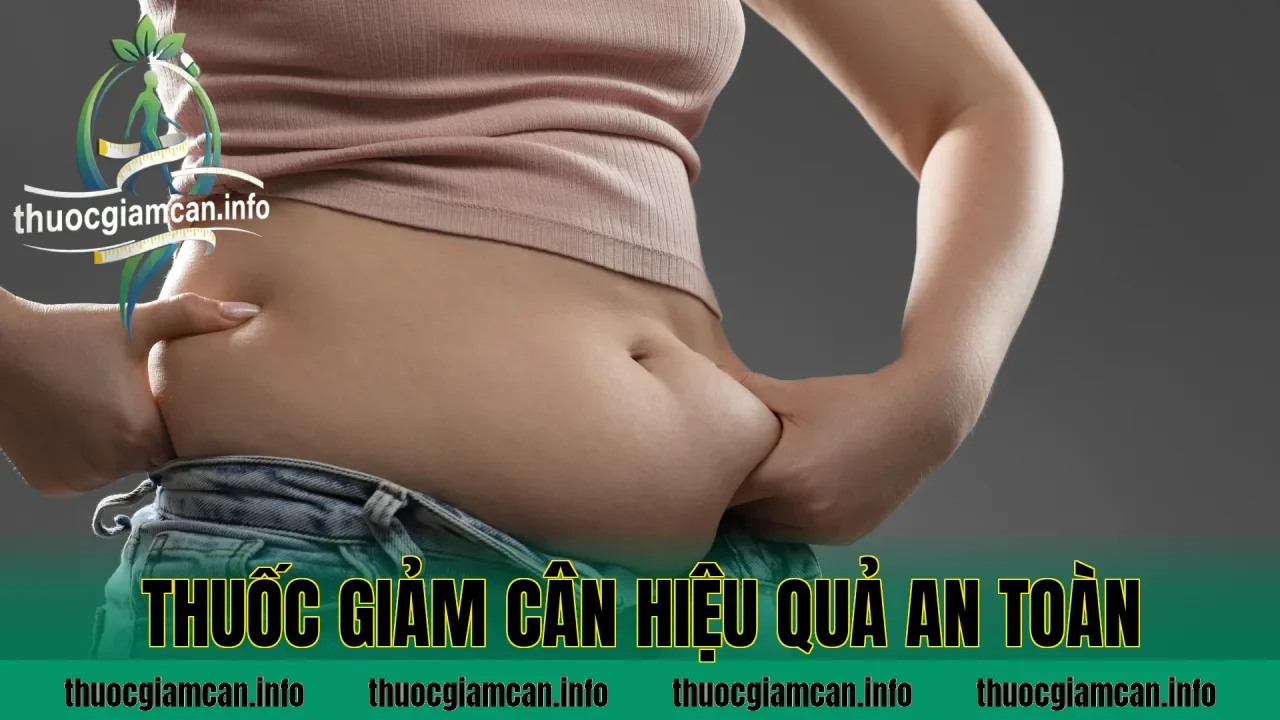 Thuốc Giảm Cân Hiệu Quả An Toàn