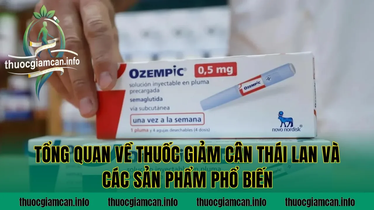 Tổng quan về thuốc giảm cân Thái Lan và các sản phẩm phổ biến